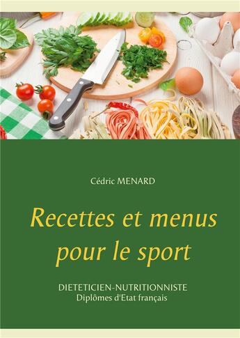 Couverture du livre « Recettes et menus pour le sport » de Cedric Menard aux éditions Books On Demand