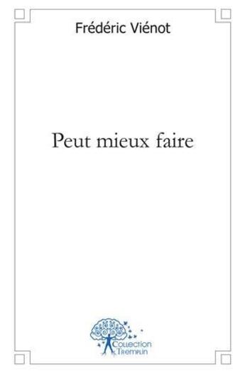 Couverture du livre « Peut mieux faire » de Vienot Frederic aux éditions Edilivre