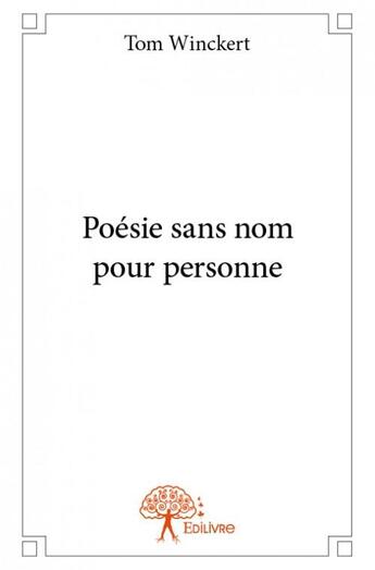 Couverture du livre « Poésie sans nom pour personne » de Tom Winckert aux éditions Edilivre