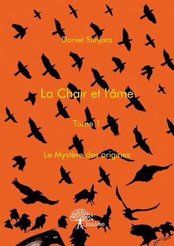 Couverture du livre « La chair et l'âme t.1 » de Daniel Susnjara aux éditions Edilivre