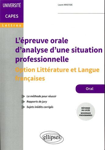 Couverture du livre « L'epreuve orale d'analyse d'une situation professionnelle - option litterature et langue francaises » de Aristide Laure aux éditions Ellipses