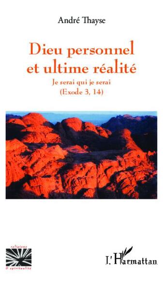 Couverture du livre « Dieu personnel et l'ultime réalité : Je serai qui je serai - (Exode 3, 14) » de André Thayse aux éditions L'harmattan