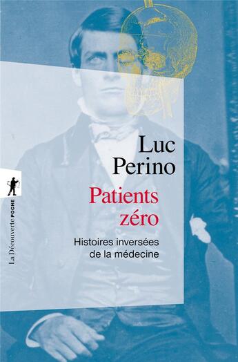 Couverture du livre « Patients zéro : histoires inversées de la médecine » de Luc Perino aux éditions La Decouverte