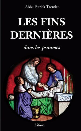 Couverture du livre « Les fins dernieres dans les psaumes » de Patrick Troadec aux éditions Clovis