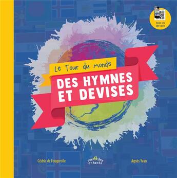 Couverture du livre « Le tour du monde ; des hymnes et des devises » de Agnes Yvan et Cedric De Fougerolle aux éditions Ctp Rue Des Enfants