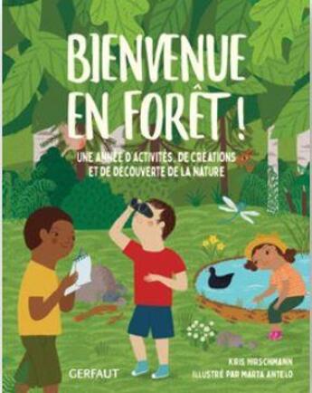 Couverture du livre « Bienvenue en forêt ! une année d'activités, de créations et de découverte de la nature » de Marta Antelo et Kris Hirschmann aux éditions Gerfaut Jeunesse