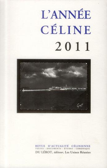 Couverture du livre « L'année Céline 2011 » de Henri Godard aux éditions Du Lerot