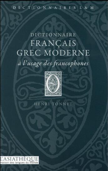 Couverture du livre « Dictionnaire francais-grec moderne à l'usage des francophones » de Henri Tonnet aux éditions Asiatheque