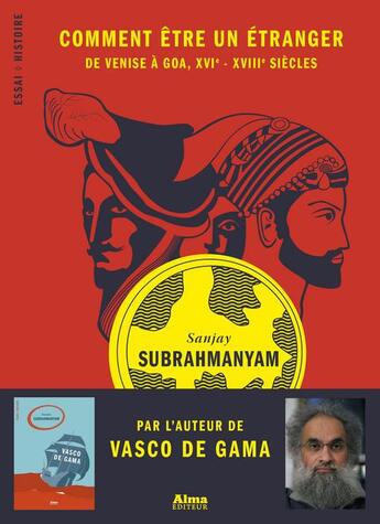 Couverture du livre « Comment être un étranger ; de Venise à Goa, XVIe-XVIIIe siècles » de Sanjay Subrahmanyam aux éditions Alma Editeur