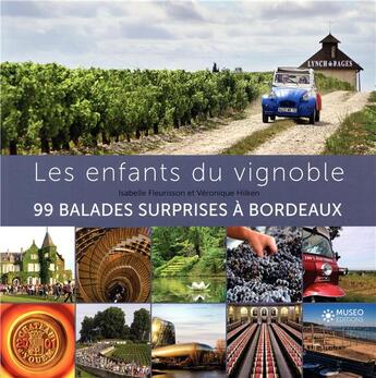 Couverture du livre « Les enfants du vignoble ; 99 balades surprises à Bordeaux » de Veronique Hilken et Isabelle Fleurisson aux éditions Museo