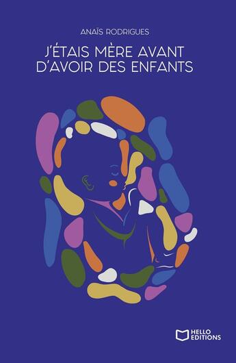 Couverture du livre « J'étais mère avant d'avoir des enfants » de Anais Rodrigues aux éditions Hello Editions