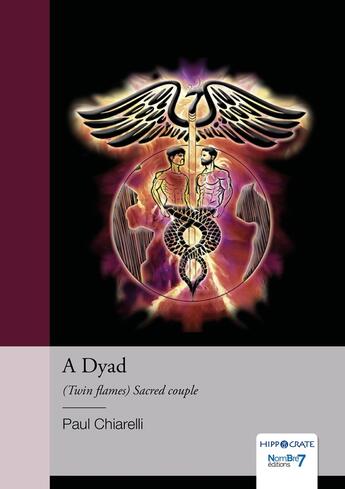 Couverture du livre « A dyad : (twin flames) sacred couple » de Paul Chiarelli aux éditions Nombre 7