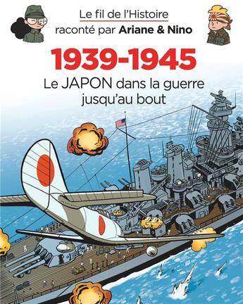 Couverture du livre « Le fil de l'Histoire raconté par Ariane & Nino Tome 29 : 1939-1945, le Japon dans la guerre jusqu'au bout » de Fabrice Erre et Sylvain Savoia aux éditions Dupuis