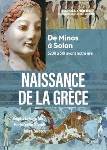 Couverture du livre « Naissance de la Grèce : De Minos à Solon, 3200 à 510 avant notre ère » de Maria Cecilia D'Ercole et Julien Zurbach aux éditions Belin