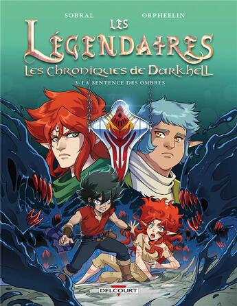 Couverture du livre « Les Légendaires - les Chroniques de Darkhell t.3 : la sentence des ombres » de Patrick Sobral et Orpheelin et Lowenael aux éditions Delcourt