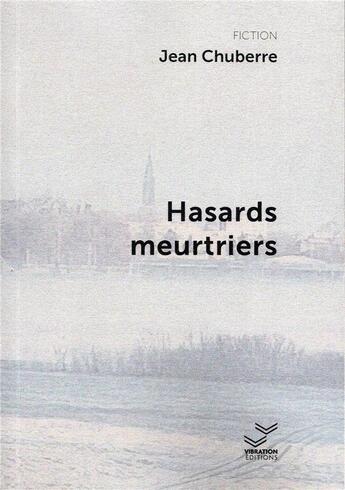 Couverture du livre « Hasards meurtriers » de Jean Chuberre aux éditions Vibration