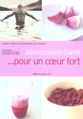 Couverture du livre « Alimentation-Sante... Pour Un Coeur Fort » de Sophie Braimbridge et Mark V. Braimbridge et Dell Stanford aux éditions Marabout