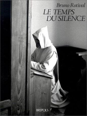 Couverture du livre « Le temps du silence » de Bruno Rotival aux éditions Brepols