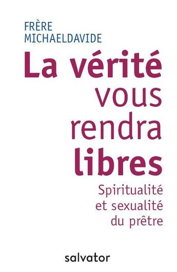 Couverture du livre « La vérité vous rendra libres ; spiritualité et sexualité du prêtre » de Frere Michaeldavide aux éditions Salvator