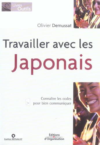 Couverture du livre « Travailler avec les Japonais : Connaître les codes pour bien communiquer » de Olivier Demussat aux éditions Organisation