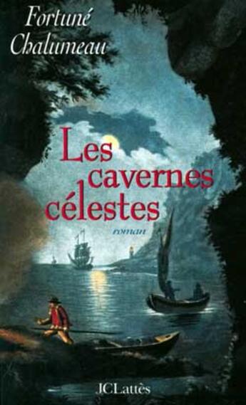 Couverture du livre « Les cavernes celestes » de Fortuné Chalumeau aux éditions Lattes