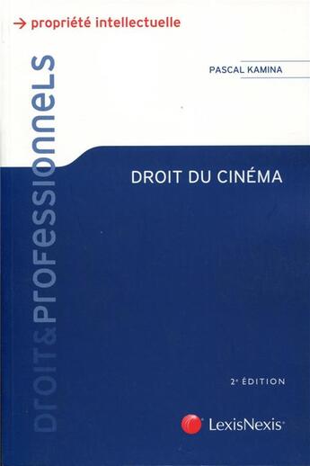 Couverture du livre « Droit du cinéma (2e édition) » de Pascal Kamina aux éditions Lexisnexis