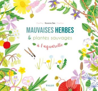 Couverture du livre « Mauvaises herbes et plantes sauvages à l'aquarelle » de Roxanne Bee aux éditions Vigot