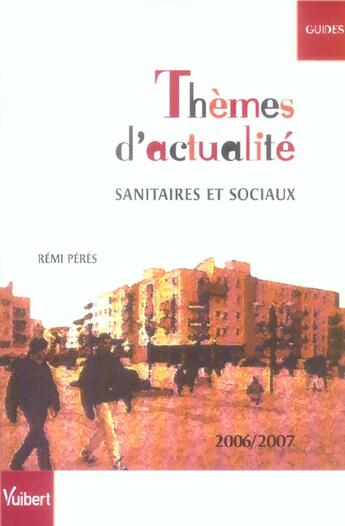 Couverture du livre « Themes d'actualites sanitaires et sociaux (édition 2006/2007) » de Remi Peres aux éditions Vuibert