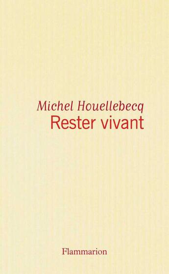 Couverture du livre « Rester vivant » de Michel Houellebecq aux éditions Flammarion