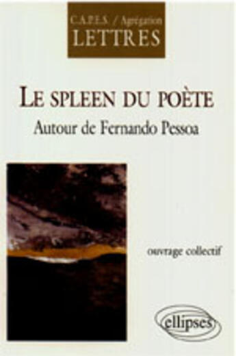 Couverture du livre « Spleen du poete (le) - autour de fernando pessoa » de Ines Oseki-Depre aux éditions Ellipses