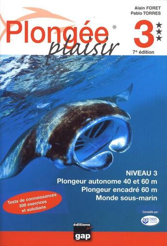 Couverture du livre « Plongée plaisir niveau 3 ; plongeur autonome 40 et 60 m ; plongeur encadré 60 m ; monde sous-marin (7e édition) » de Alain Foret et Pablo Torres aux éditions Gap