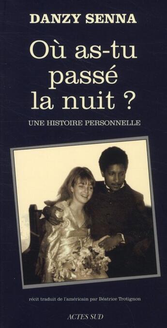 Couverture du livre « Où as-tu passé la nuit ? une histoire personnelle » de Danzy Senna aux éditions Actes Sud