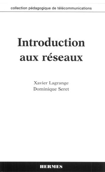 Couverture du livre « Introduction aux réseaux (coll. pédagogique de télécommunications) » de Xavier Lagrange aux éditions Hermes Science Publications