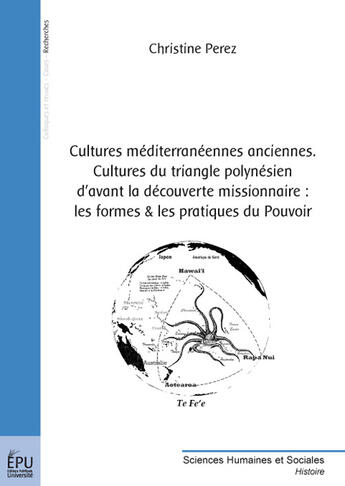 Couverture du livre « Cultures méditérannéennes anciennes ; cultures du triangle polynésien d'avant la découverte missionnaire : les formes et les pratiques du pouvoir » de Christine Pérez aux éditions Publibook