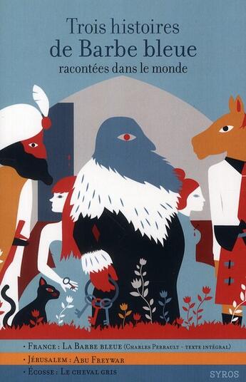 Couverture du livre « Trois histoires de Barbe Bleue racontées dans le monde » de Charles Perrault aux éditions Syros