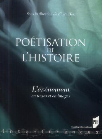 Couverture du livre « Poetisation de l histoire » de Pur aux éditions Pu De Rennes