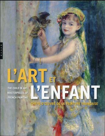 Couverture du livre « L'art et l'enfant ; chefs-d'oeuvre de la peinture française ; Cézanne, Chardin, Carot, Manet, Matisse, Monet, Renoir, Picasso... » de  aux éditions Hazan