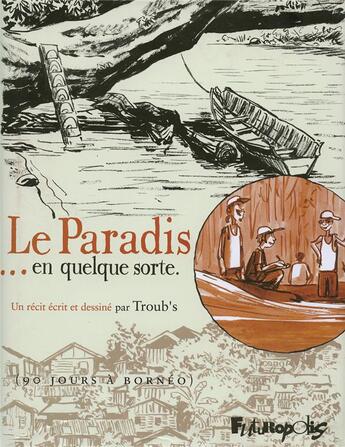 Couverture du livre « Le paradis... en quelque sorte » de Troub'S aux éditions Futuropolis