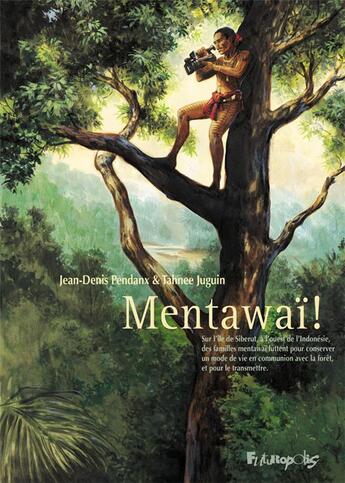 Couverture du livre « Mentawaï ! » de Jean-Denis Pendanx et Tahnee Juguin aux éditions Futuropolis