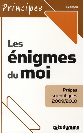 Couverture du livre « Les énigmes du moi ; prépas scientifiques (édition 2009-2010) » de  aux éditions Studyrama