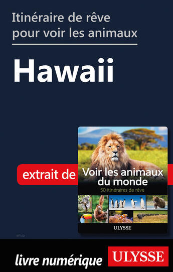 Couverture du livre « Itinéraire de rêve pour voir les animaux - Hawaii » de Ariane Arpin-Delorme aux éditions Ulysse