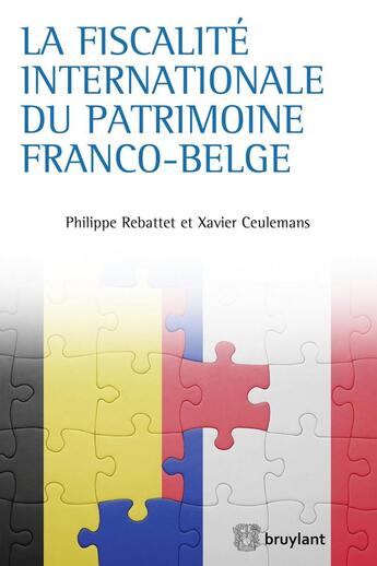 Couverture du livre « La fiscalité internationale du patrimoine franco-belge » de Ceulemans Xavier aux éditions Bruylant