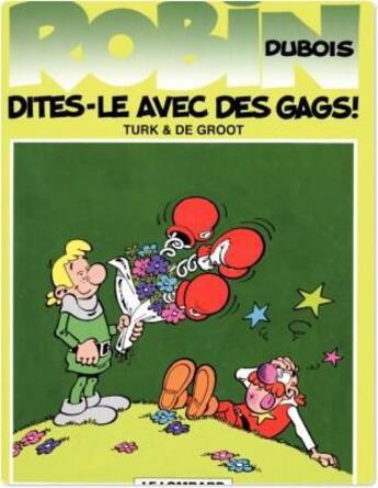 Couverture du livre « Robin Dubois t.5 : dites-le avec des gags ! » de Bob De Groot et Turk aux éditions Lombard