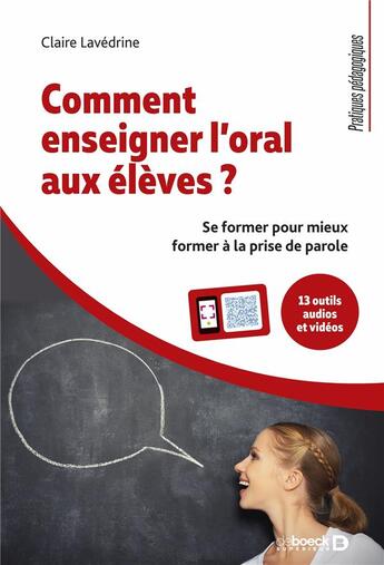 Couverture du livre « Comment enseigner l'oral aux élèves ? se former pour mieux former à la prise de parole » de Claire Lavedrine aux éditions De Boeck Superieur