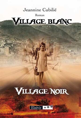 Couverture du livre « Village blanc, village noir » de Jeannine Cubilie aux éditions Elzevir