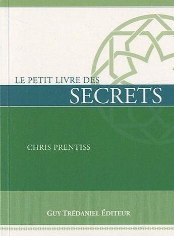 Couverture du livre « Le petit livre des secrets » de Chris Prentiss aux éditions Guy Trédaniel