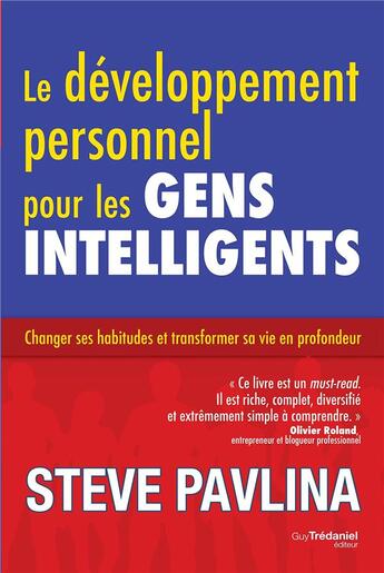 Couverture du livre « Le développement personnel pour les gens intelligents ; changer ses habitudes et transformer sa vie en profondeur » de Steve Pavlina aux éditions Guy Trédaniel