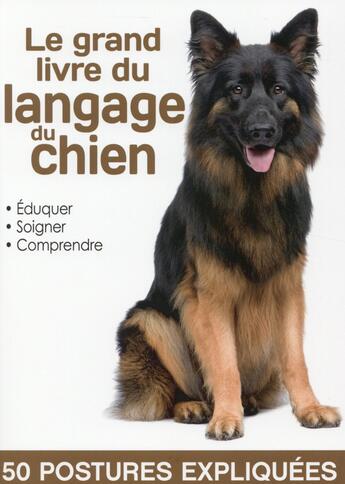 Couverture du livre « Le grand livre du langage du chien ; éduquer, soigner, comprendre » de  aux éditions Editions Esi