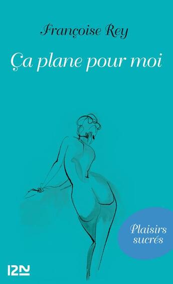 Couverture du livre « Ça plane pour moi » de Francoise Rey aux éditions 12-21