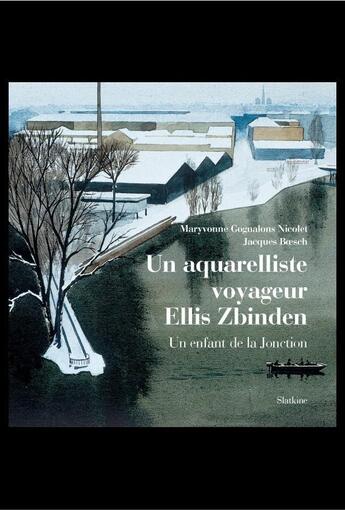 Couverture du livre « Un aquarelliste voyageur : Ellis Zbinden » de Maryvonne Nicolet-Gognalons et Jacques Boesch Boesch aux éditions Slatkine